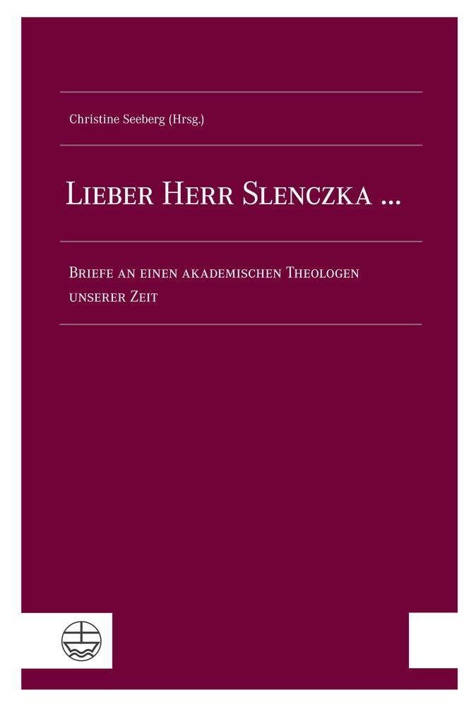 Lieber Herr Slenczka ... Briefe an einen akademischen Theologen unserer Zeit Religion & Esotericism