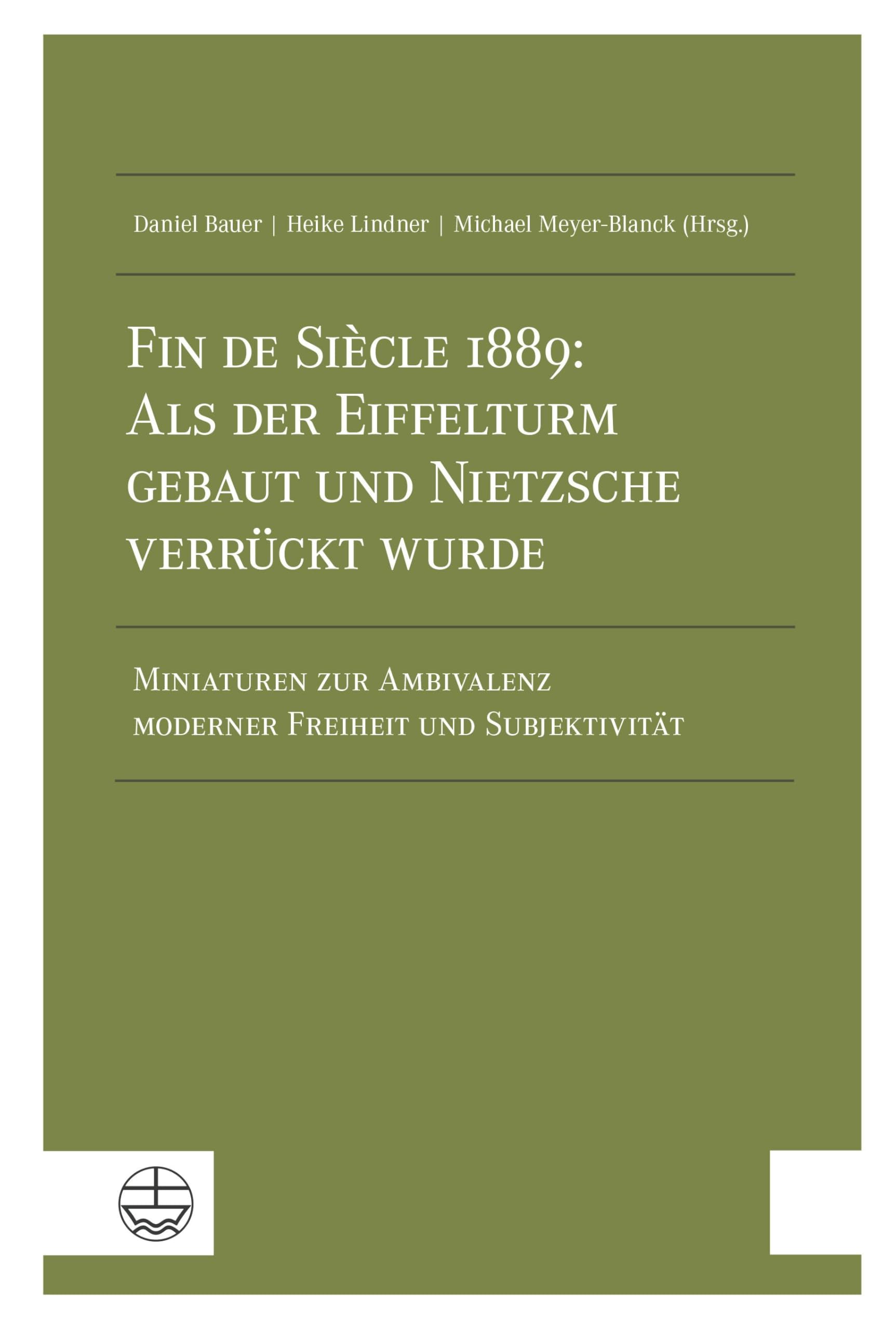 Fin de Siècle 1889: Als der Eiffelturm gebaut und Nietzsche verrückt wurde Religion & Esotericism