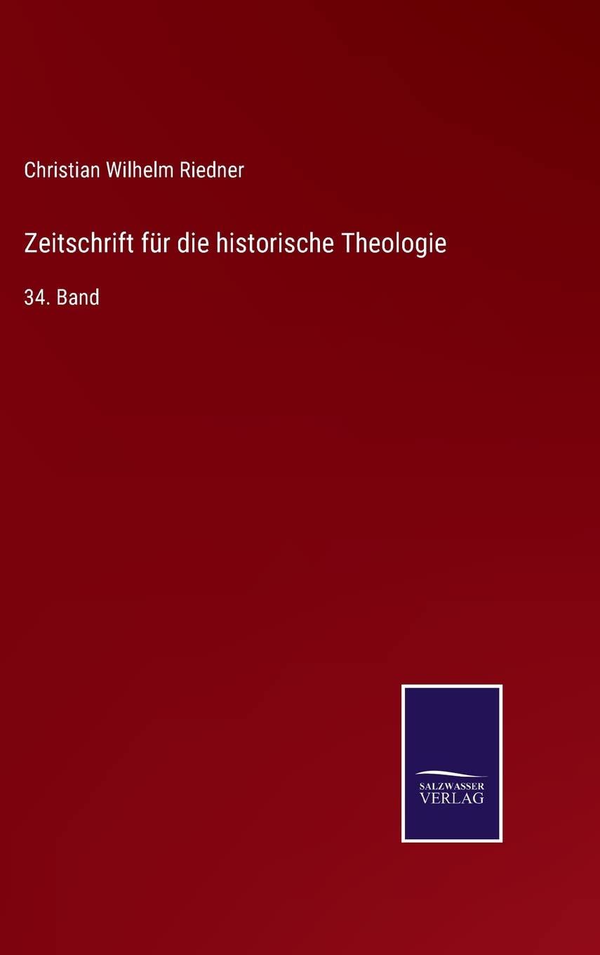 Zeitschrift für die historische Theologie: 34. Band Contemporary literature Books