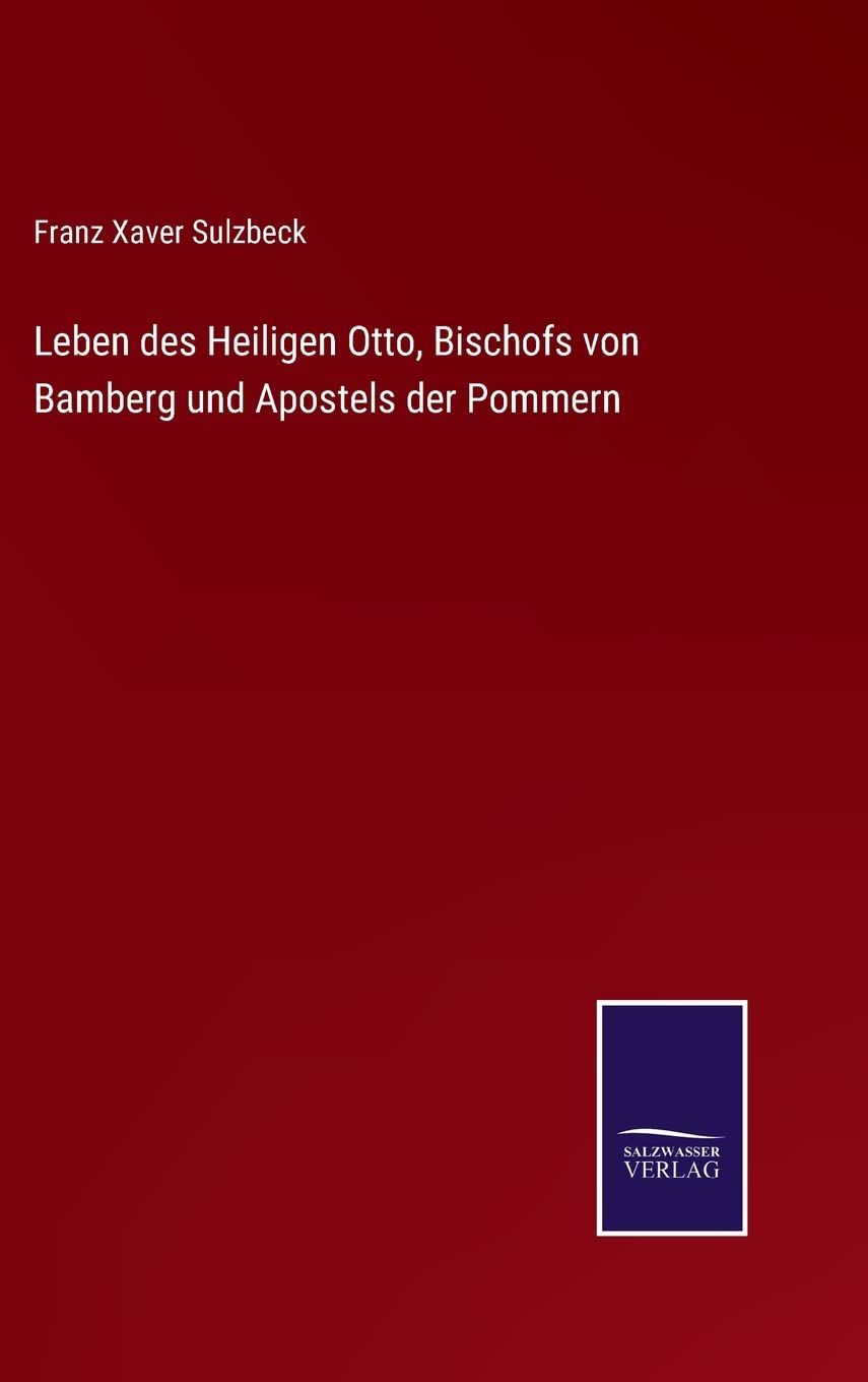 Leben des Heiligen Otto, Bischofs von Bamberg und Apostels der Pommern Contemporary literature