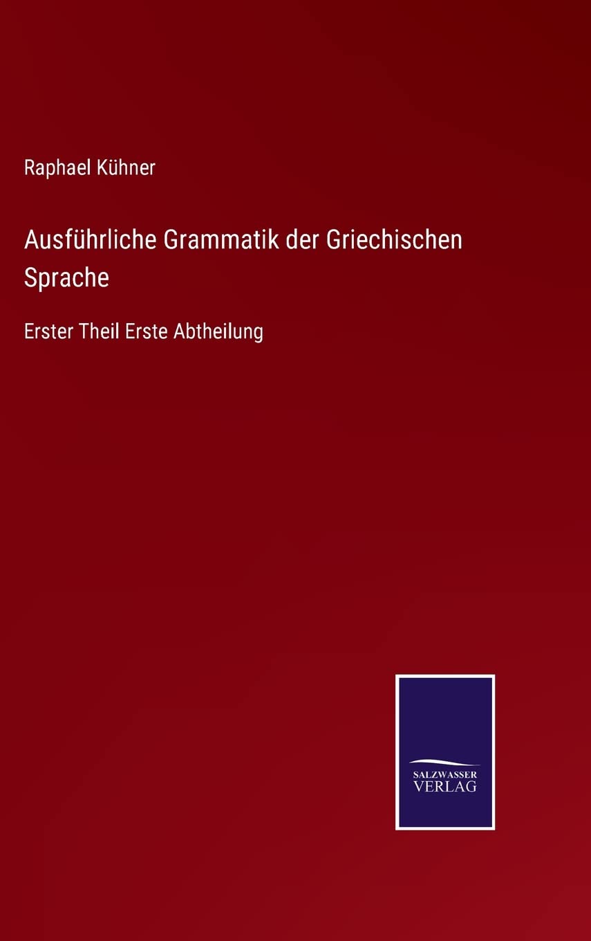 Ausführliche Grammatik der Griechischen Sprache: Erster Theil Erste Abtheilung Contemporary literature