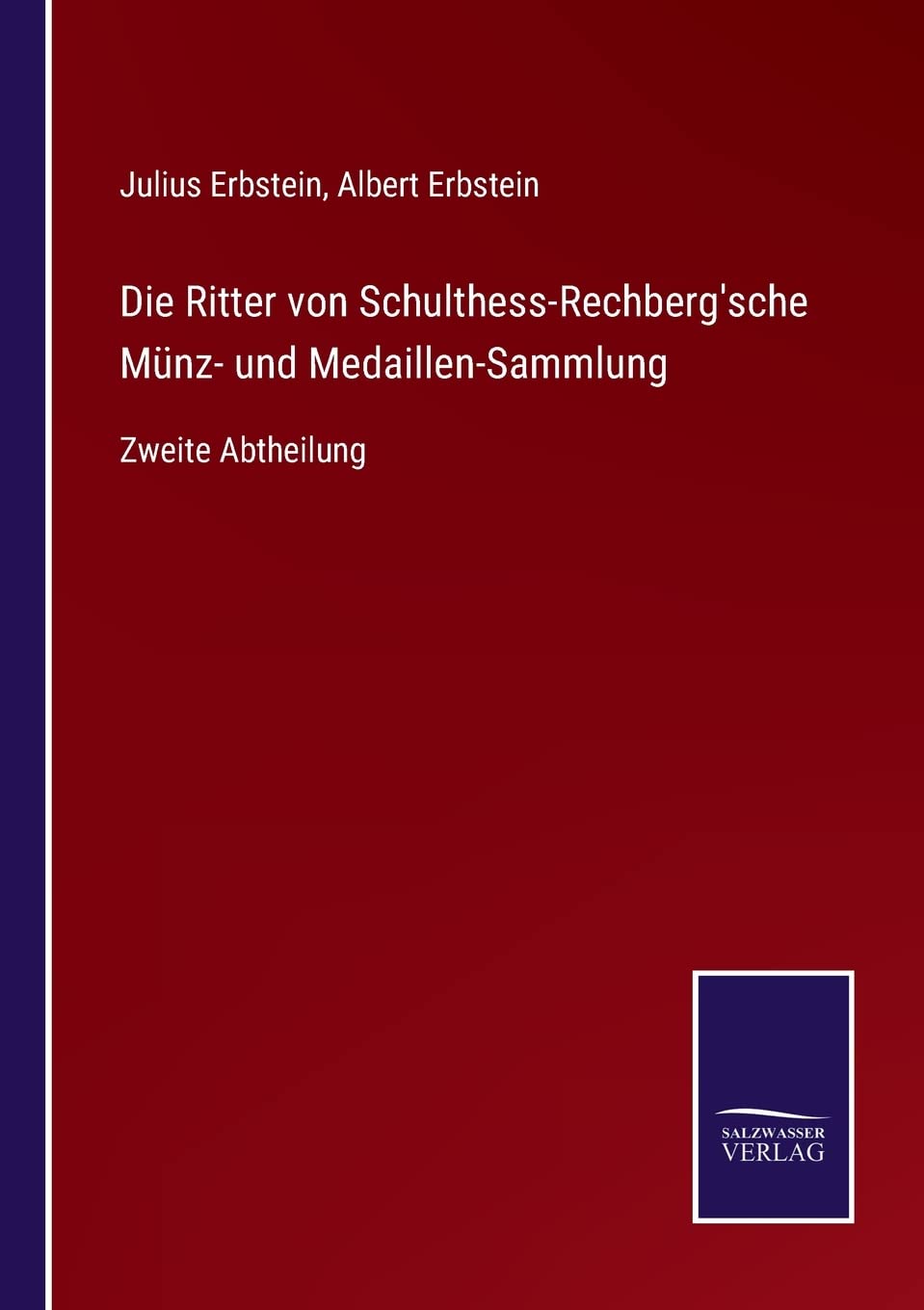 Die Ritter von Schulthess-Rechberg'sche Münz- und Medaillen-Sammlung: Zweite Abtheilung Contemporary literature
