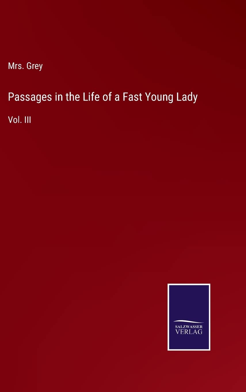 Passages in the Life of a Fast Young Lady: Vol. III Contemporary literature