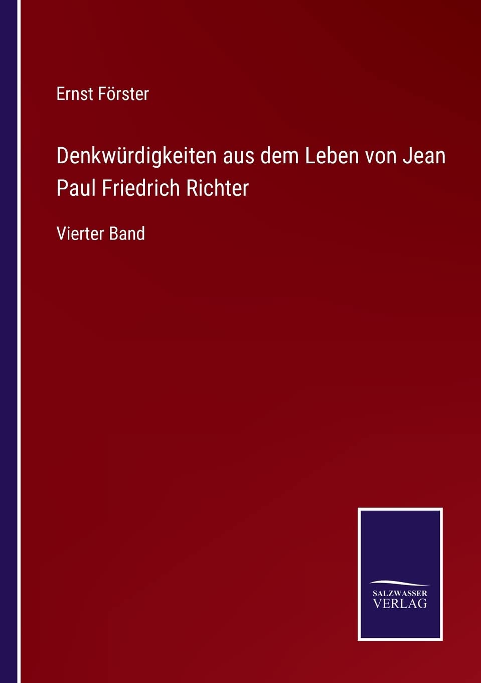 Denkwürdigkeiten aus dem Leben von Jean Paul Friedrich Richter: Vierter Band Contemporary literature