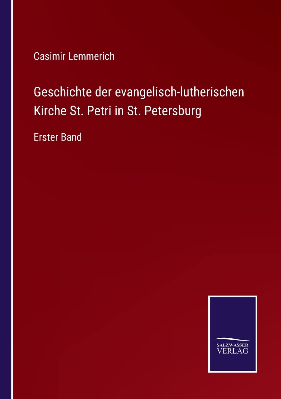 Geschichte der evangelisch-lutherischen Kirche St. Petri in St. Petersburg: Erster Band Contemporary literature
