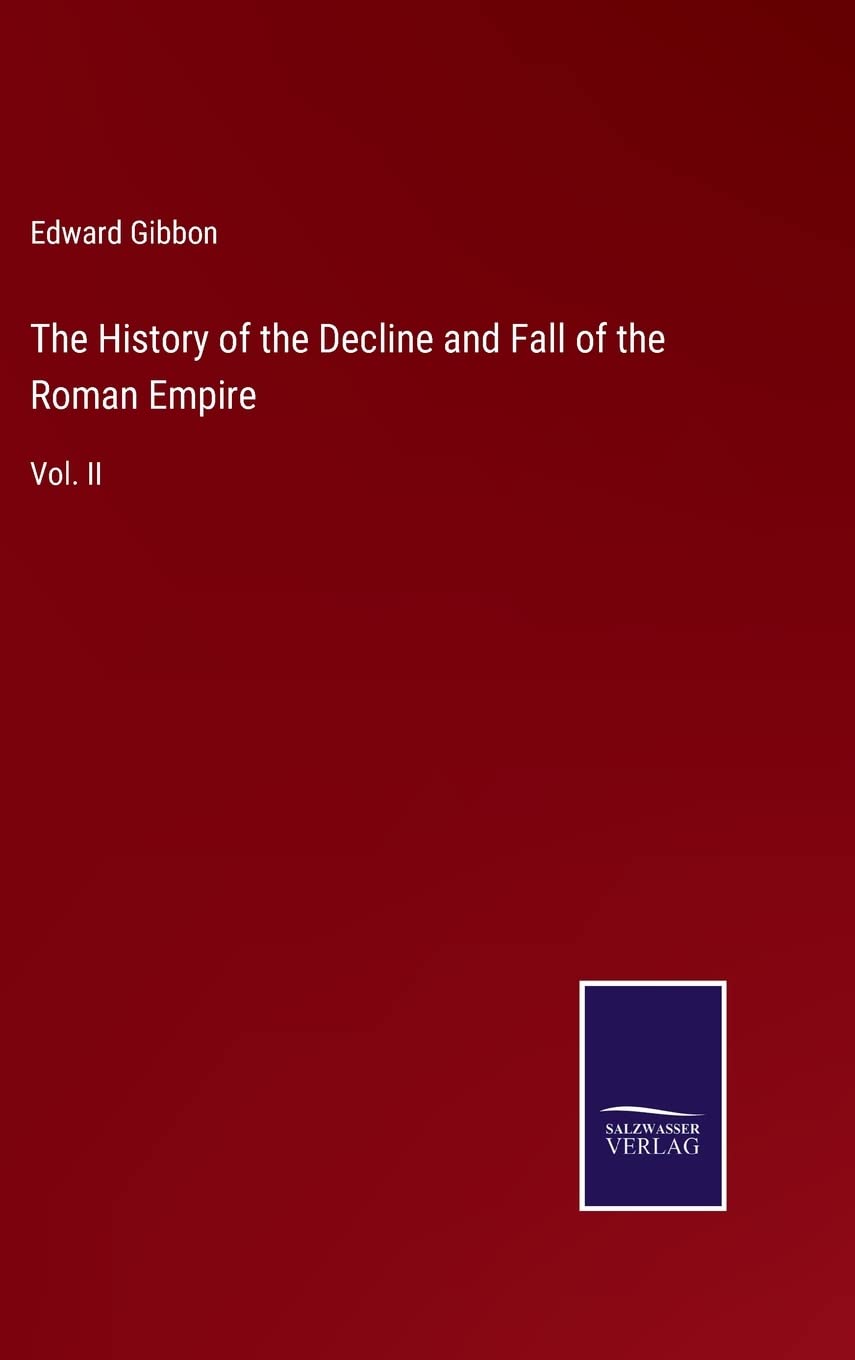 The History of the Decline and Fall of the Roman Empire: Vol. II Contemporary literature Books