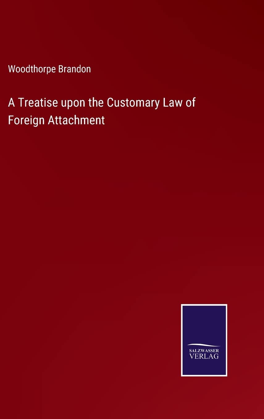 A Treatise upon the Customary Law of Foreign Attachment Contemporary literature