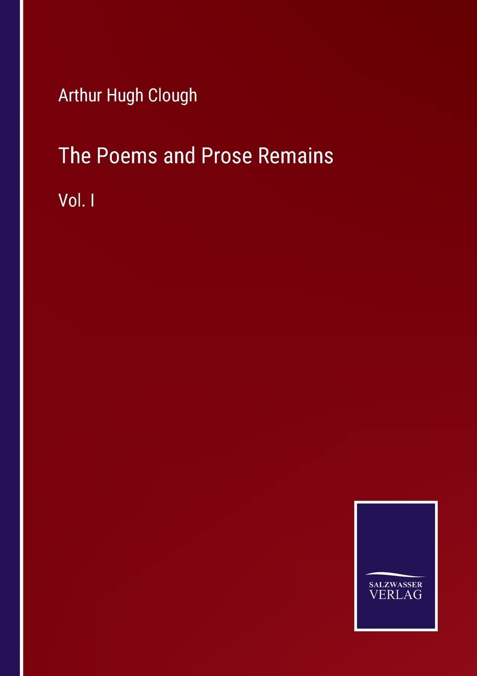 The Poems and Prose Remains: Vol. I Contemporary literature