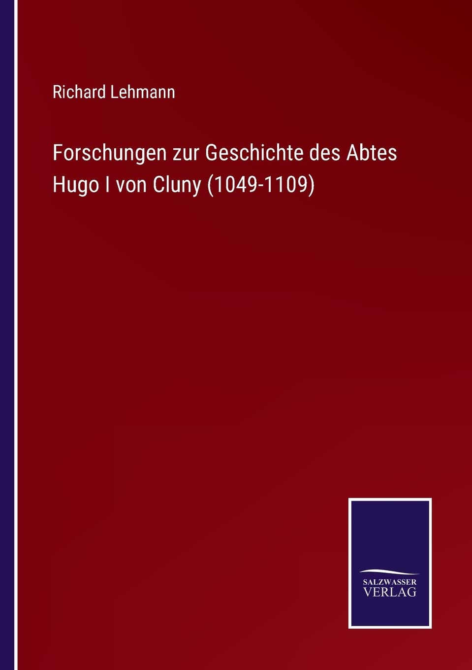 Forschungen zur Geschichte des Abtes Hugo I von Cluny (1049-1109) Contemporary literature