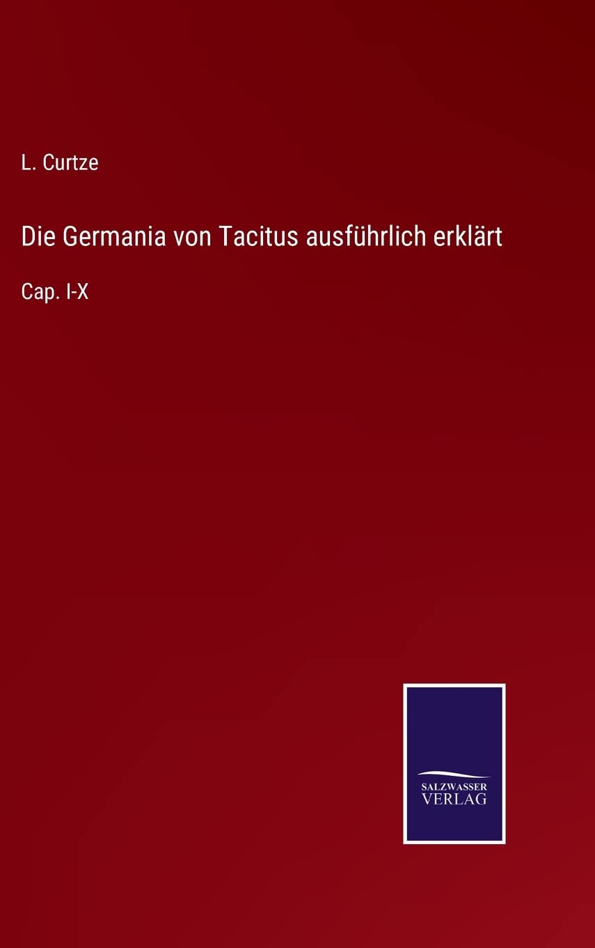 Die Germania von Tacitus ausführlich erklärt: Cap. I-X Contemporary literature