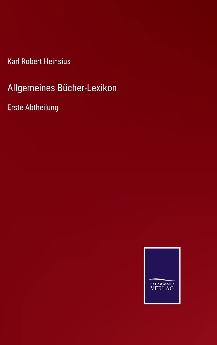 Allgemeines Bücher-Lexikon: Erste Abtheilung Contemporary literature