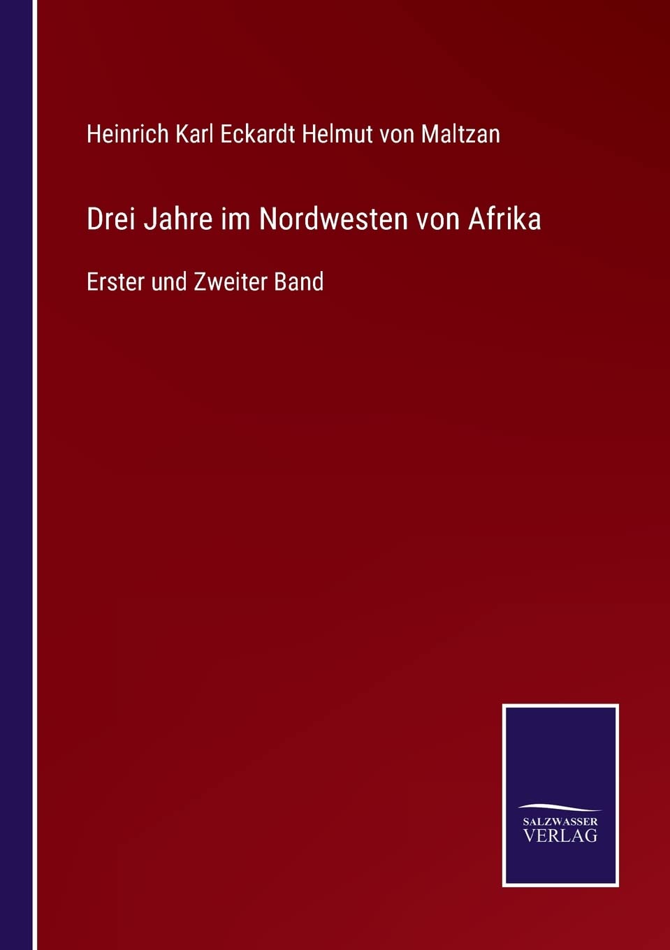 Drei Jahre im Nordwesten von Afrika: Erster und Zweiter Band Contemporary literature Books