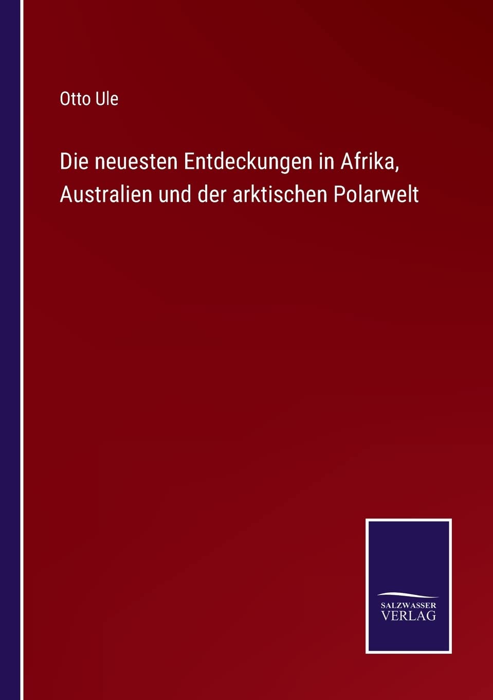 Die neuesten Entdeckungen in Afrika, Australien und der arktischen Polarwelt Contemporary literature
