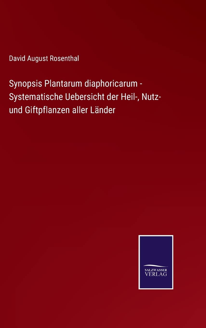 Synopsis Plantarum diaphoricarum - Systematische Uebersicht der Heil-, Nutz- und Giftpflanzen aller Länder Contemporary literature