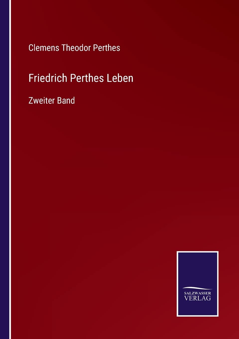 Friedrich Perthes Leben: Zweiter Band Contemporary literature