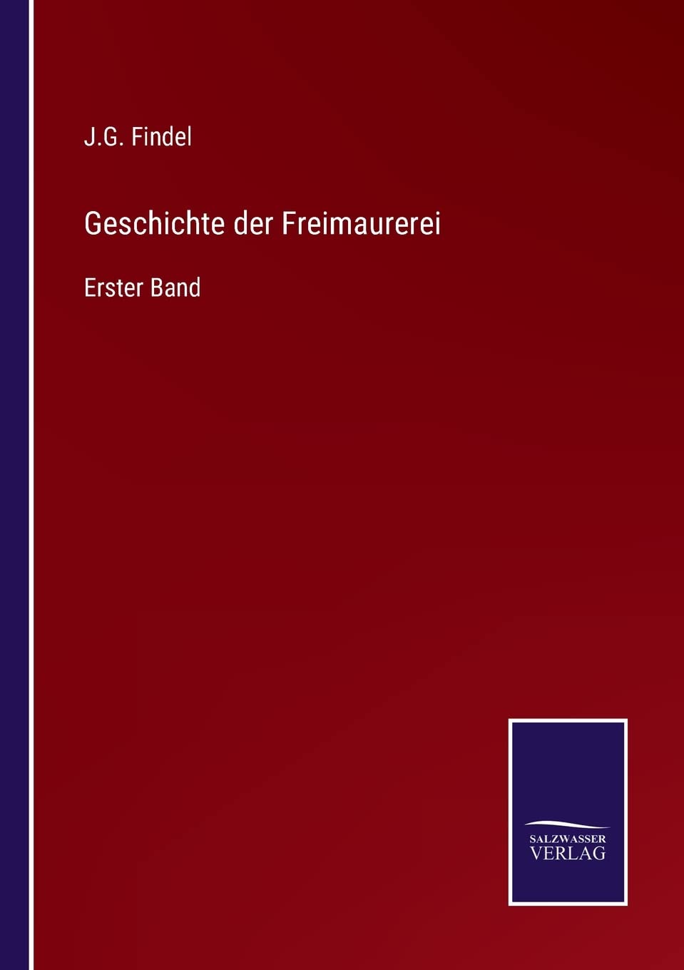 Geschichte der Freimaurerei: Erster Band Contemporary literature