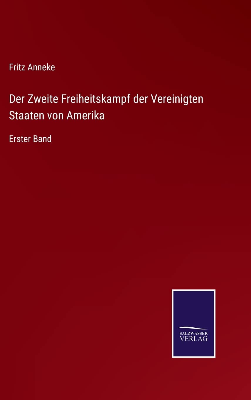 Der Zweite Freiheitskampf der Vereinigten Staaten von Amerika: Erster Band Contemporary literature