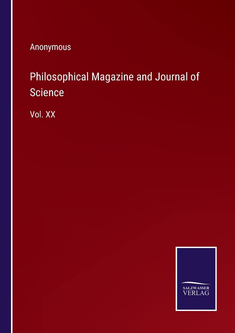 Philosophical Magazine and Journal of Science: Vol. XX Contemporary literature