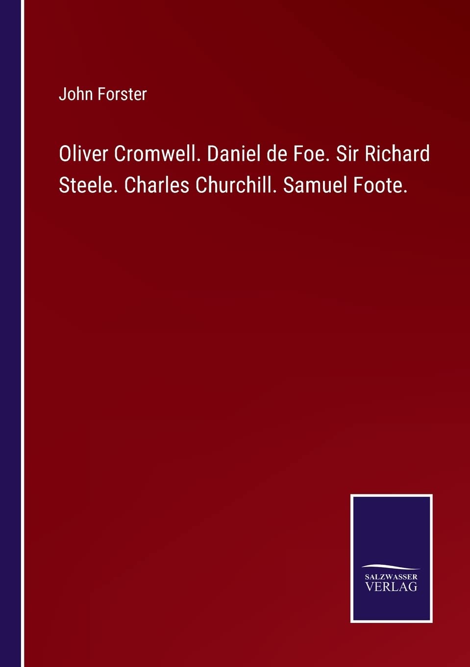 Oliver Cromwell. Daniel de Foe. Sir Richard Steele. Charles Churchill. Samuel Foote. Contemporary literature