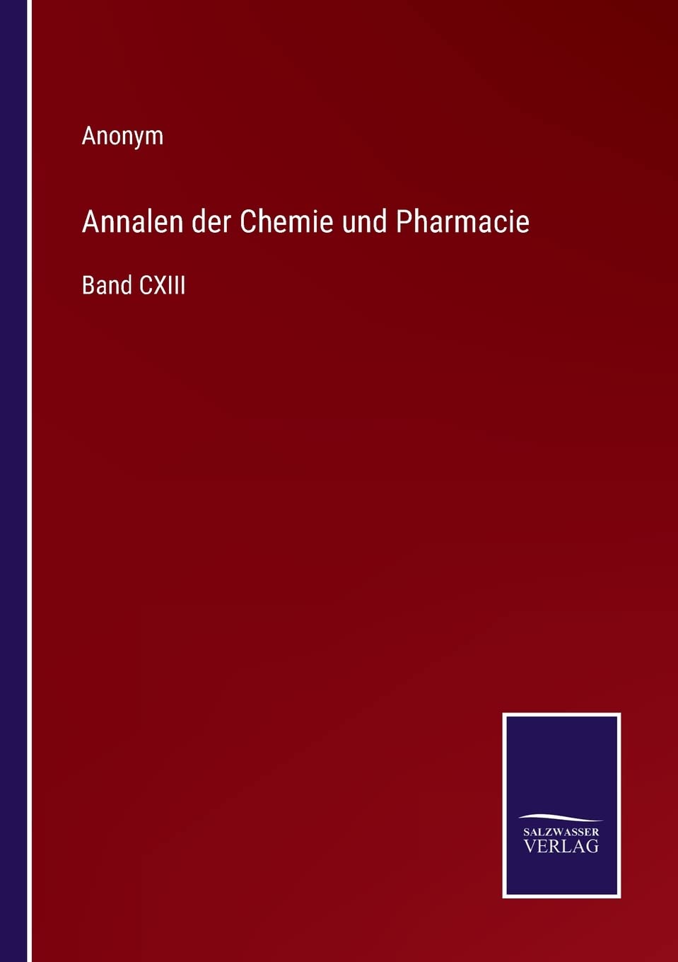 Annalen der Chemie und Pharmacie: Band CXIII book