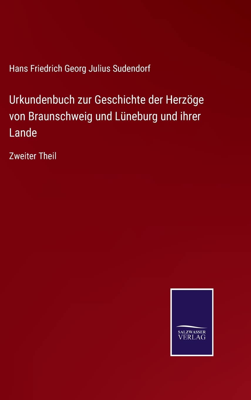 Urkundenbuch zur Geschichte der Herzöge von Braunschweig und Lüneburg und ihrer Lande: Zweiter Theil Contemporary literature Books