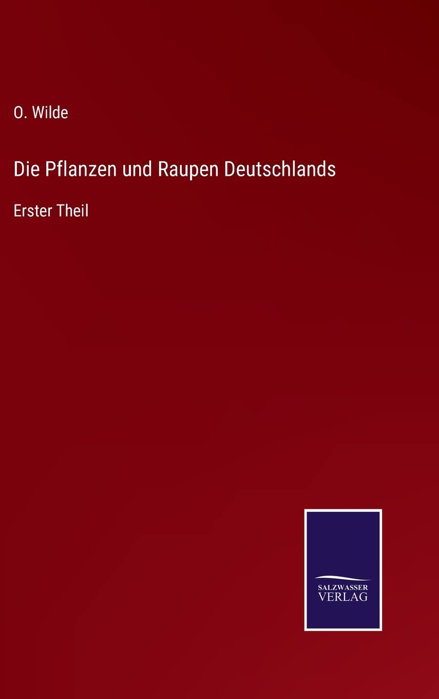 Die Pflanzen und Raupen Deutschlands: Erster Theil Contemporary literature