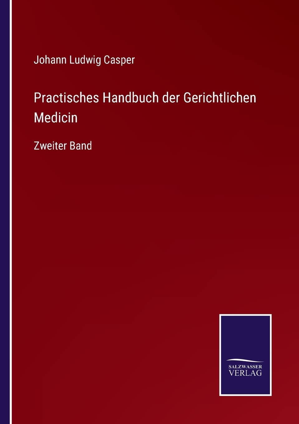 Practisches Handbuch der Gerichtlichen Medicin: Zweiter Band Contemporary literature