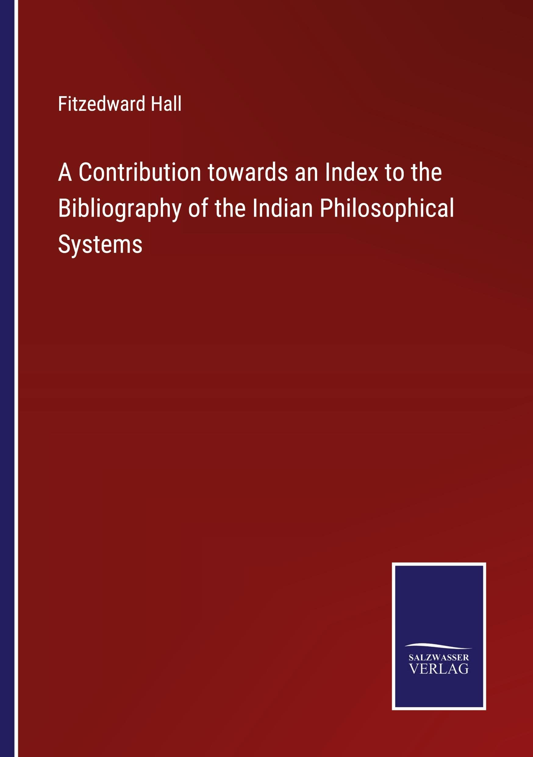 A Contribution towards an Index to the Bibliography of the Indian Philosophical Systems Contemporary literature