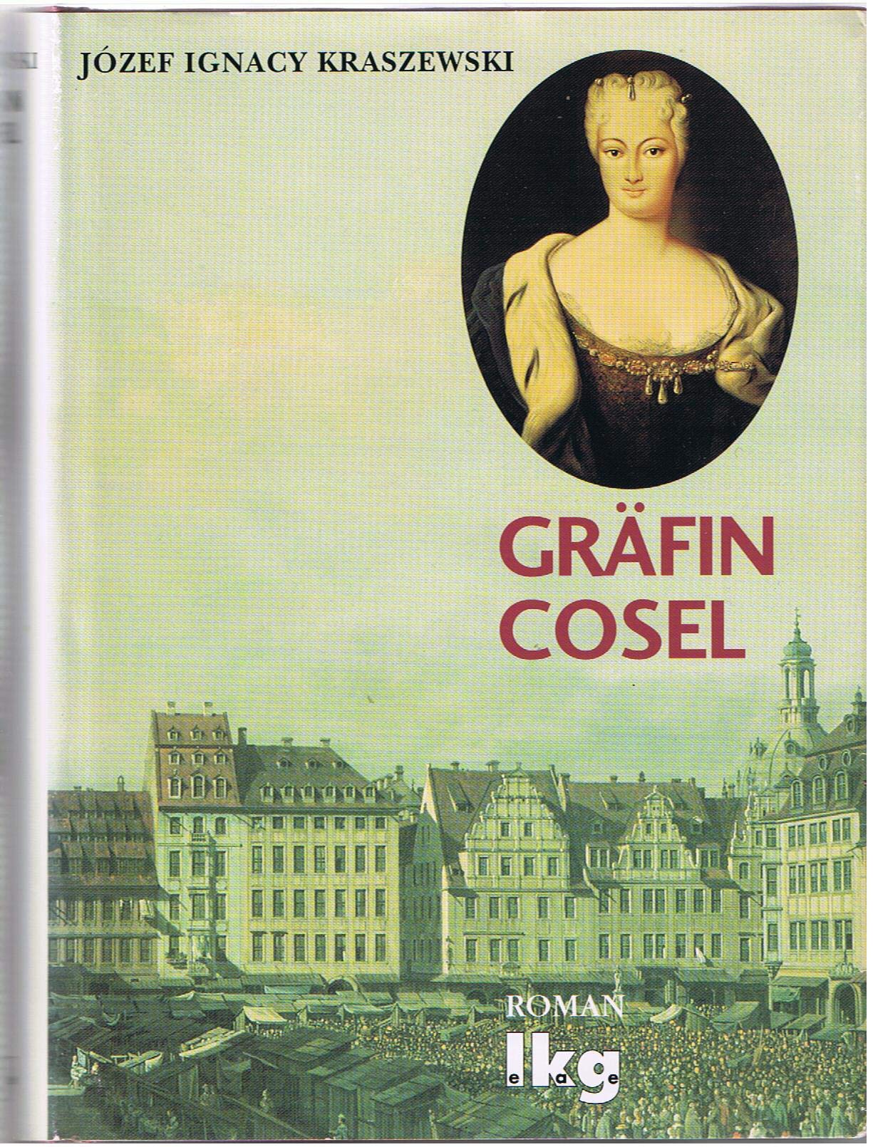 Gräfin Cosel. Ein Frauenschicksal am Hofe Augusts des Starken Historical Fiction