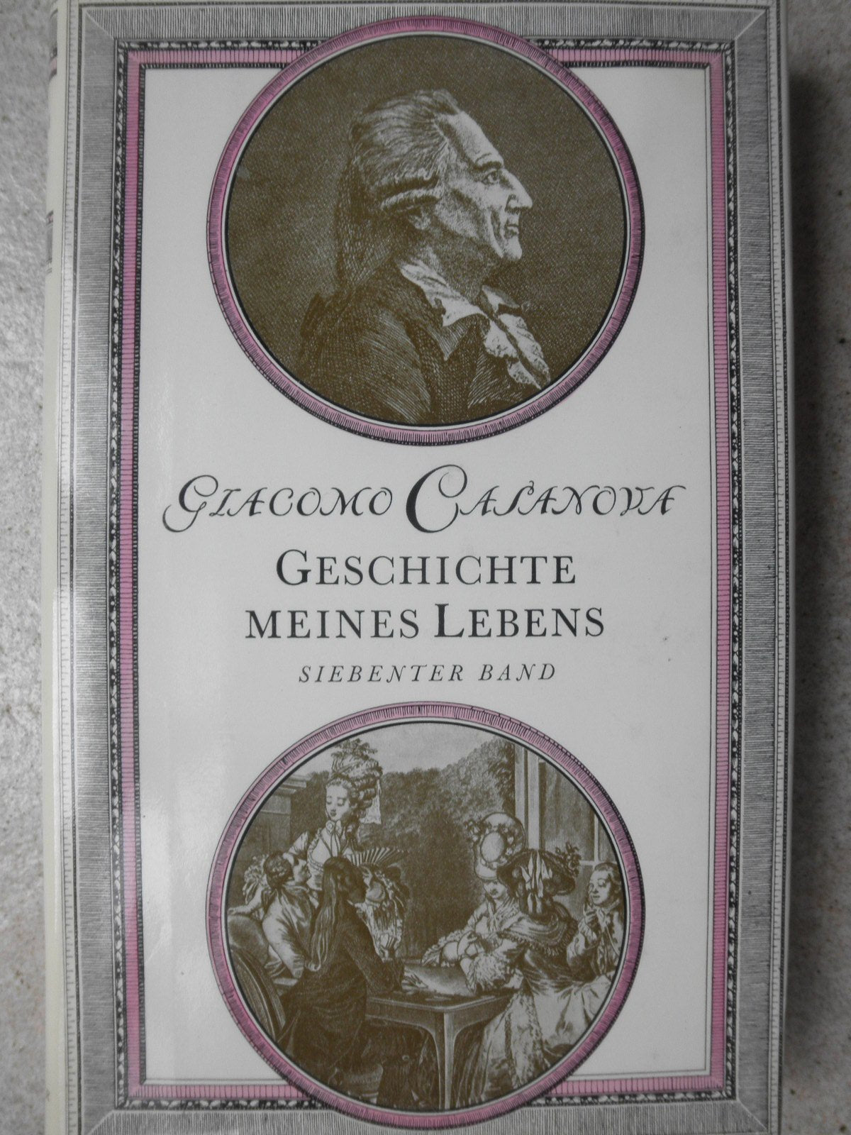 Geschichte meines Lebens / Casanovas Memoiren / Vollständige Übersetzung in zwölf Bänden nach der Ausgabe München und Leipzig 1907/1909 / hier: Siebenter Band Books