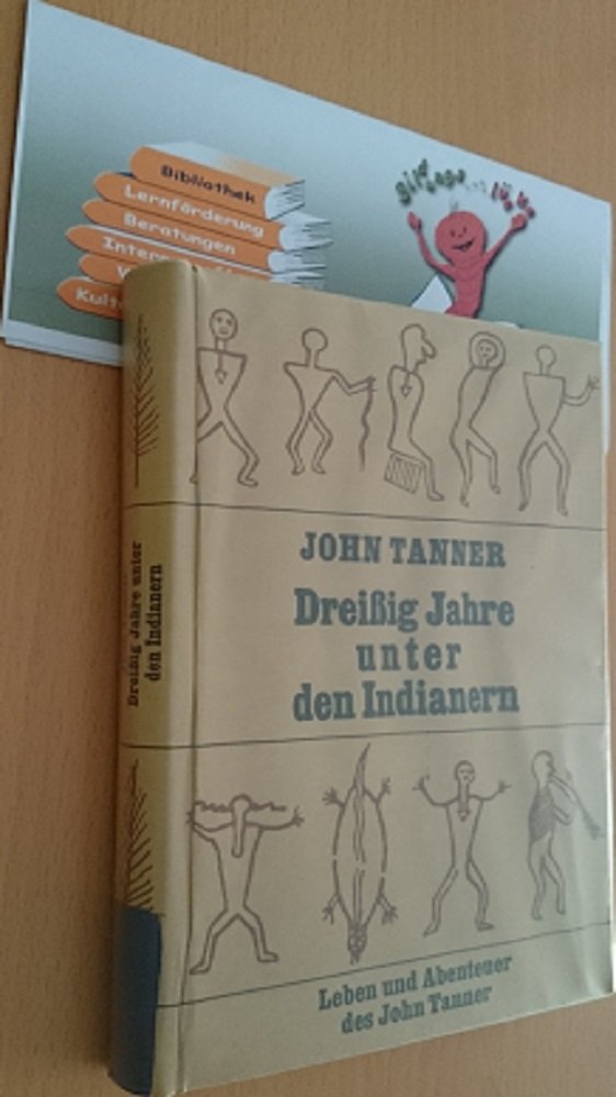 Dreissig Jahre unter den Indianern. Leben und Abenteuer des John Tanner General education