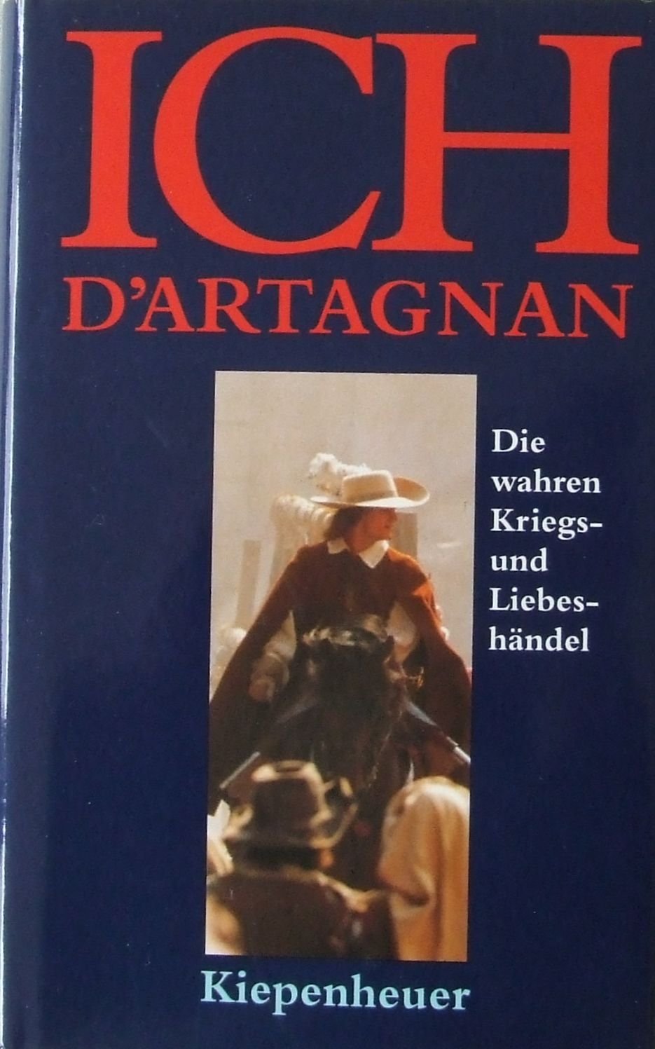 Ich, d'Artagnan. Die wahren Kriegs- und Liebeshändel. Books