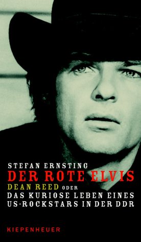 Der rote Elvis: Dean Reed oder Das kuriose Leben eines US-Rockstars in der DDR Pop culture Books