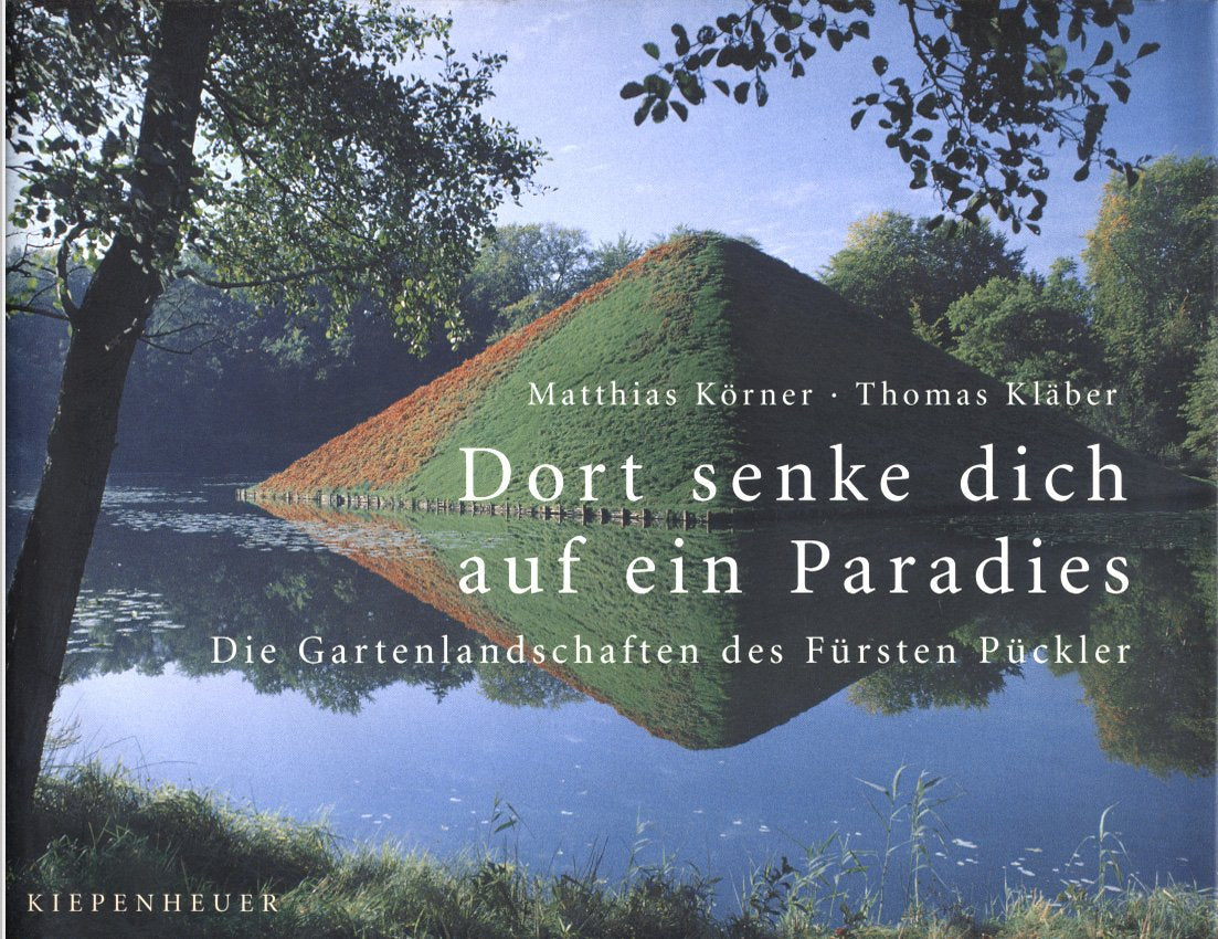 Dort senke dich auf ein Paradies: Die Gartenlandschaften des Fürsten Pückler Architecture