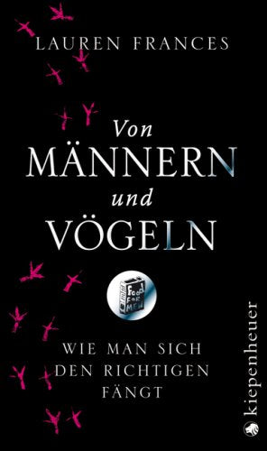 Von Männern und Vögeln: Wie man sich den Richtigen fängt Books