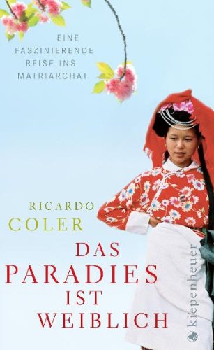 Das Paradies ist weiblich: Eine faszinierende Reise ins Matriarchat Politics & History