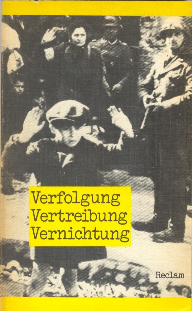 Verfolgung, Vertreibung, Vernichtung. Dokumente des faschistischen Antisemitismus 1933 bis 1942 Politics & History