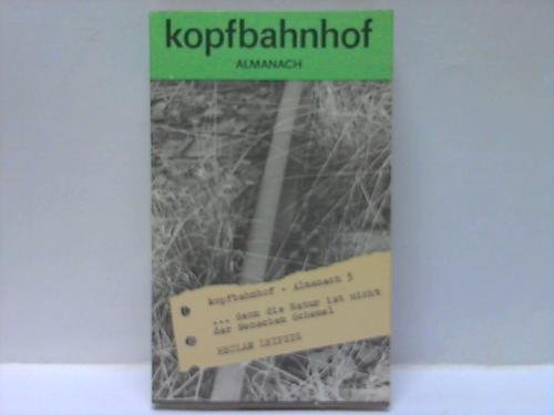 Kopfbahnhof. Almanach 3. ...denn die Natur ist nicht der Menschen Schemel. Books
