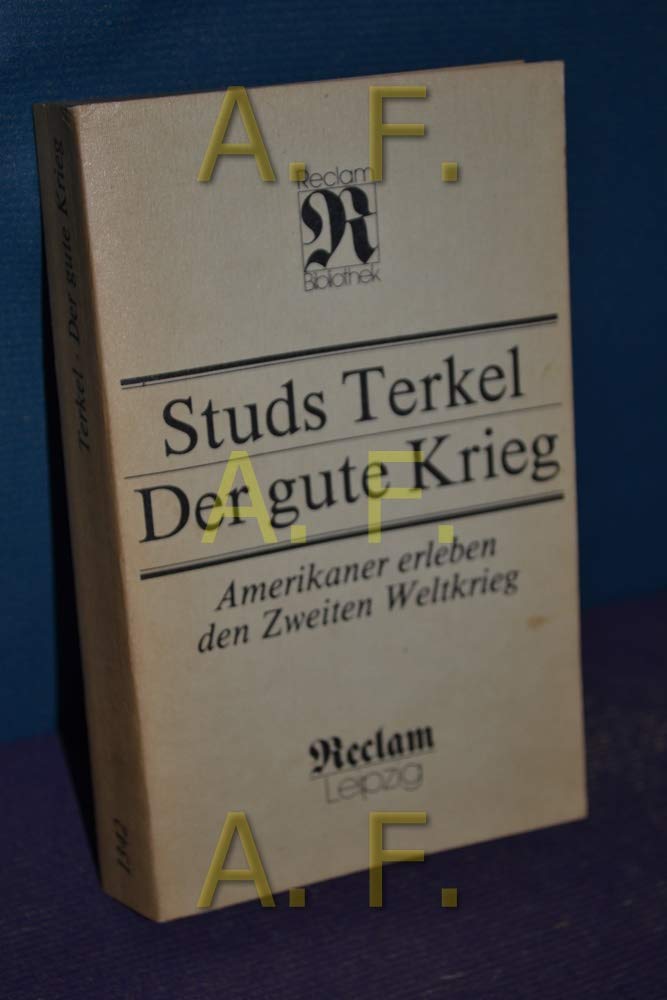 Der gute Krieg : Amerikaner erleben den Zweiten Weltkrieg , 49 Porträts , . Books