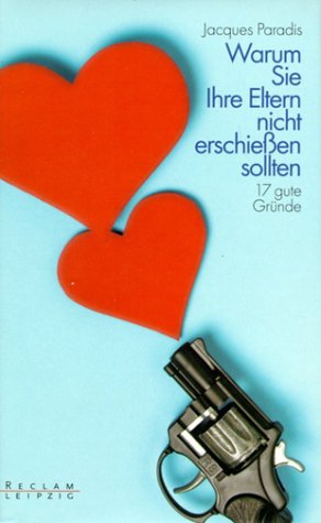 Warum Sie Ihre Eltern nicht erschiessen sollten. 17 gute Gründe Parents & Children