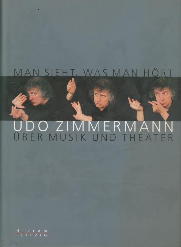 Man sieht, was man hört. Udo Zimmermann über Musik und Theater Arts & Music