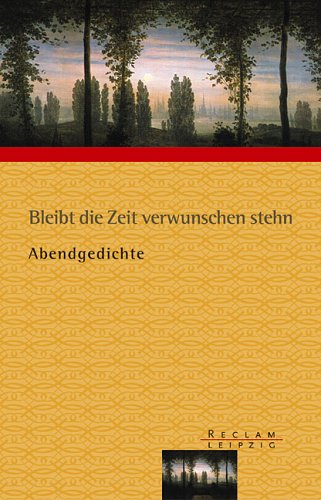 Bleibt die Zeit verwunschen stehn. Abendgedichte Books
