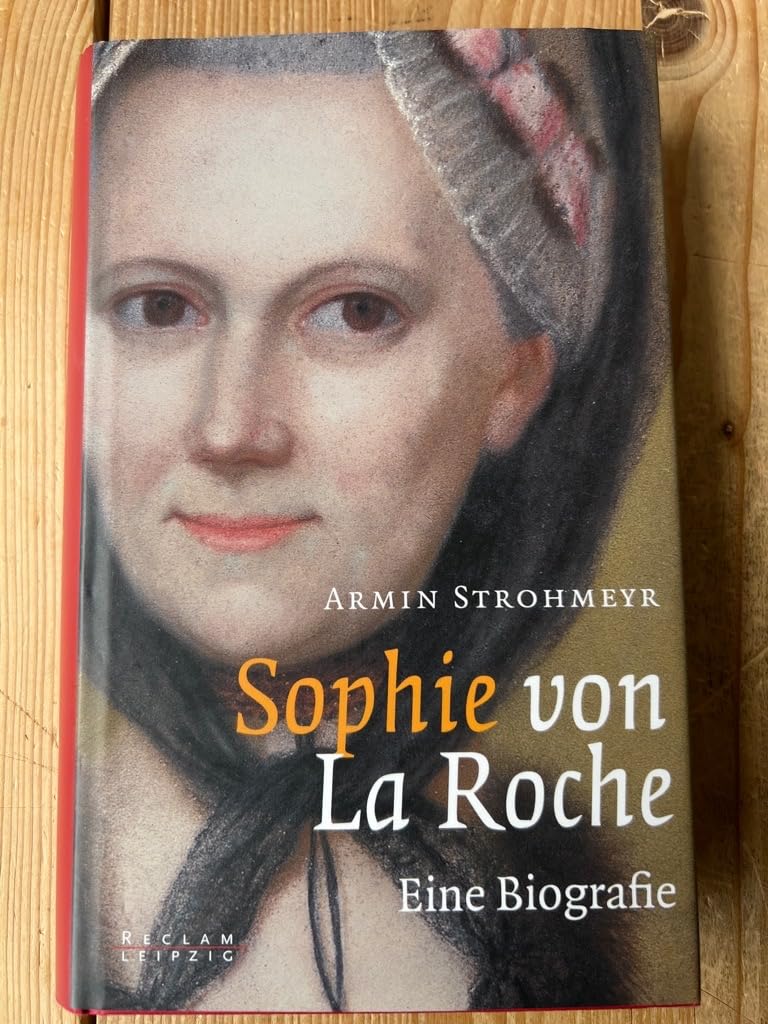 Sophie von La Roche: Eine Biografie Art & Literature