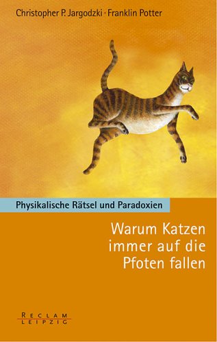 Warum Katzen immer auf die Pfoten fallen: Physikalische Rätsel und Paradoxien Leisure, Home & Garden