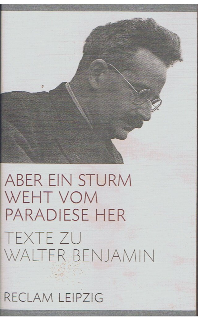 Reclam-Bibliothek Band 1425: Aber ein Sturm weht vom Paradiese her: Texte zu Walter Benjamin Philosophy