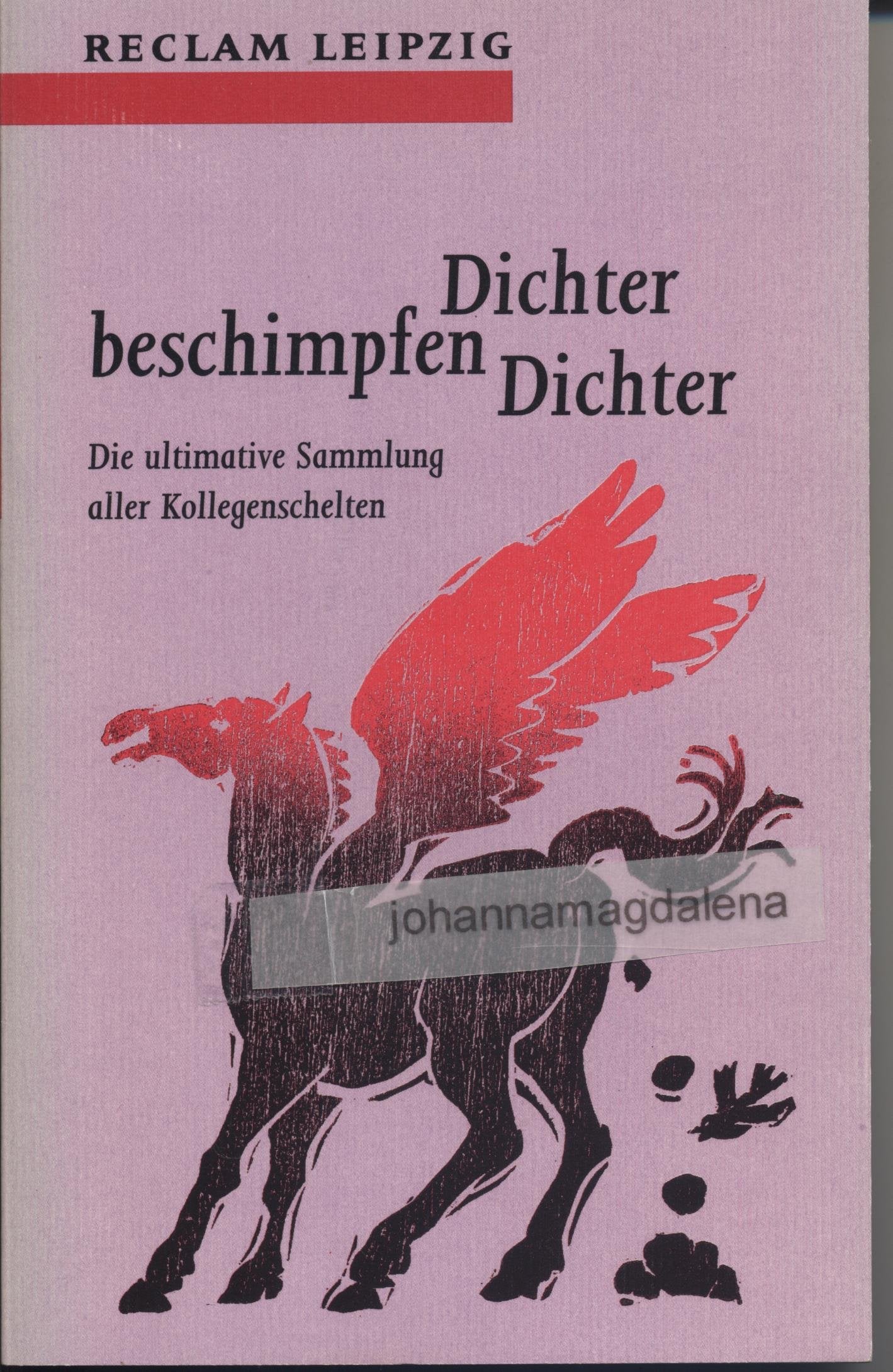 Dichter beschimpfen Dichter. Die ultimative Sammlung aller Kollegenschelten Books