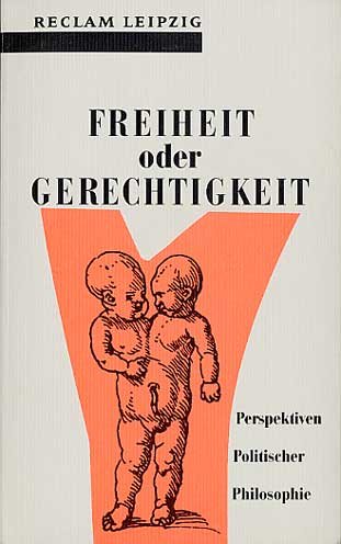 Freiheit oder Gerechtigkeit Philosophy