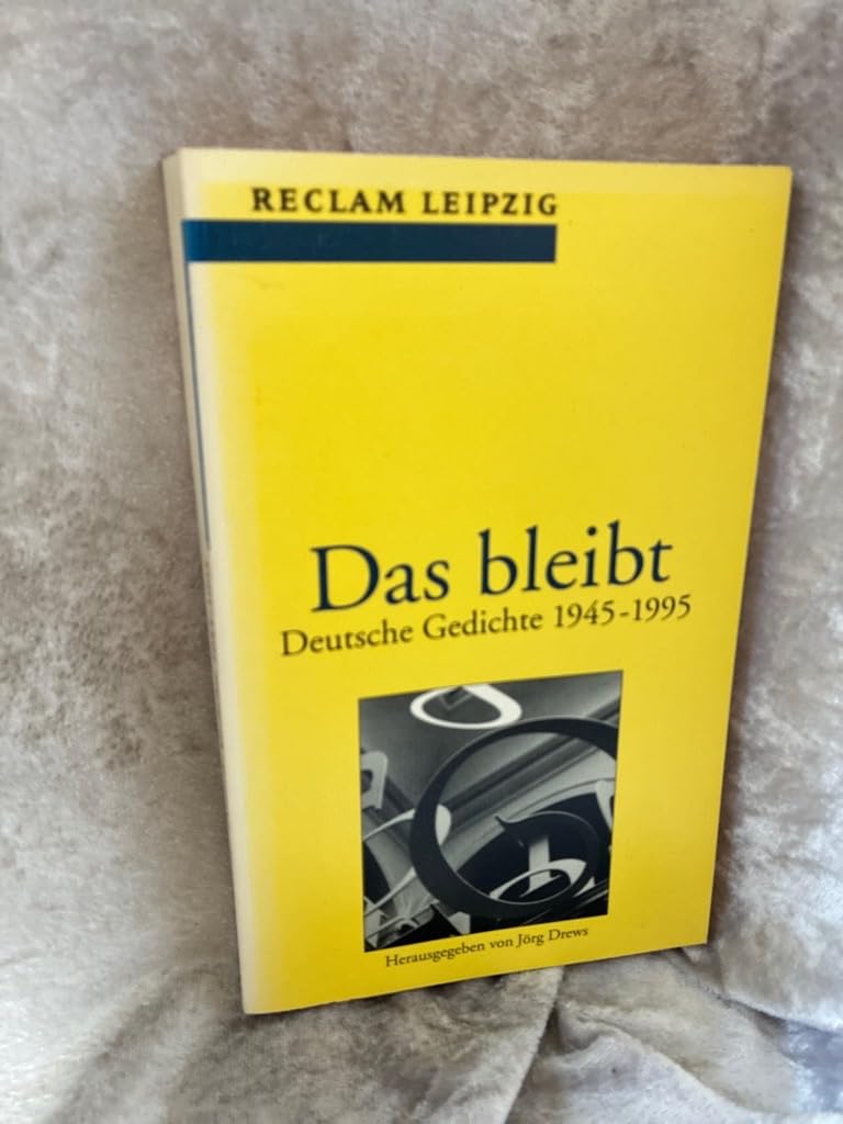 Das bleibt: Deutsche Gedichte von 1945 bis zur Gegenwart (Reclam Bibliothek Leipzig) Fiction
