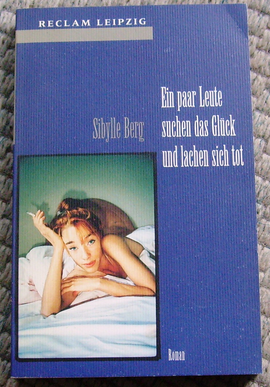 Ein paar Leute suchen das Glück und lachen sich tot: Roman (Reclam Bibliothek Leipzig) Contemporary literature