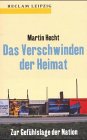 Das Verschwinden der Heimat. Zur Gefühlslage der Nation Politics & History